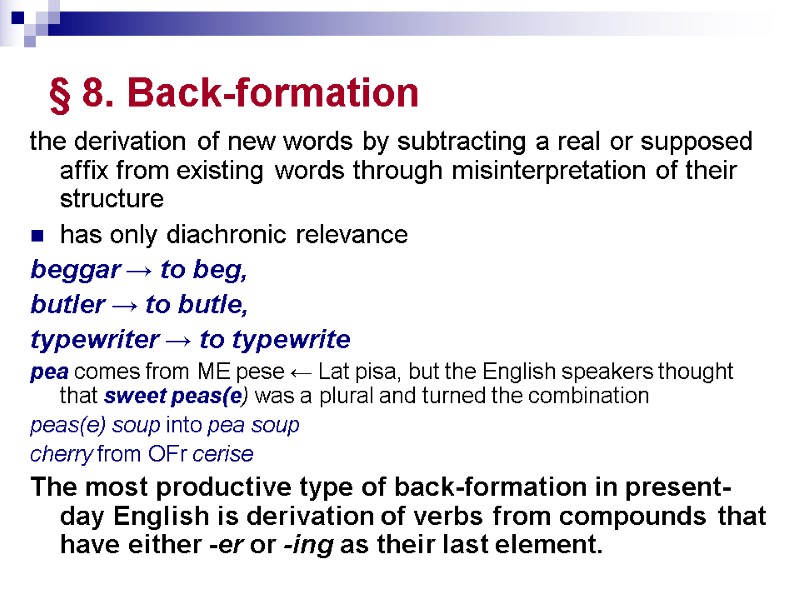 § 8. Back-formation  the derivation of new words by subtracting a real or